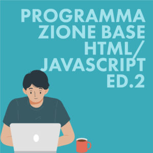 CORSO PROGRAMMAZIONE HTML - JAVASCRIPT ED.2